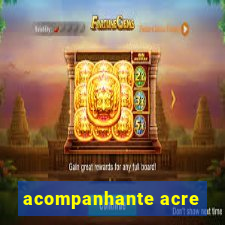 acompanhante acre